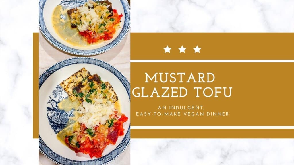 The Best Vegan German Dinner Recipe Mustard Glazed Tofu